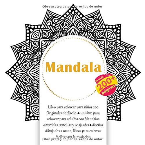 Mandala libro para colorear para niños 200 Originales de diseño - un libro para colorear para adultos con Mandalas divertidas, sencillas y relajantes ... para colorear fáciles para la relajación