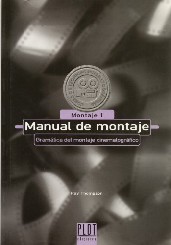 Manual de montaje: Gramática del montaje cinematográfico. Montaje 1 (Curso de técnicas cinematográficas)