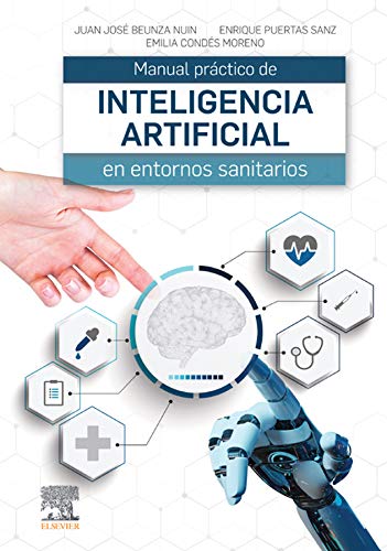 Manual práctico de inteligencia artificial en entornos sanitarios Manual práctico de inteligencia artificial en entornos sanitarios