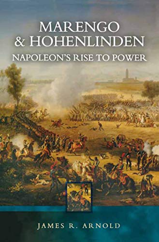 Marengo & Hohenlinden: Napoleon's Rise to Power (English Edition)