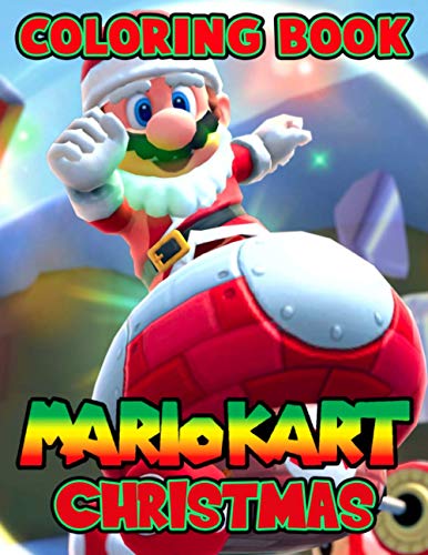 Mario Kart Christmas Coloring Book: High-Quality Mario Kart Christmas Adult Coloring Books! (Activity Book Series)