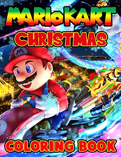 Mario Kart Christmas Coloring Book: Mario Kart Christmas Coloring Books For Adult And Kid, Relaxing Activity Pages