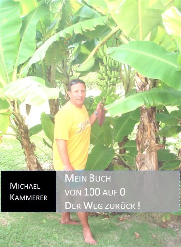 Mein Buch- von 100 auf 0- Der Weg zurück! (German Edition)