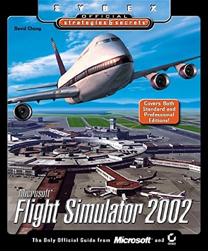 Microsoft Flight Simulator 2002 (Sybex Official Strategies & Secrets S.)