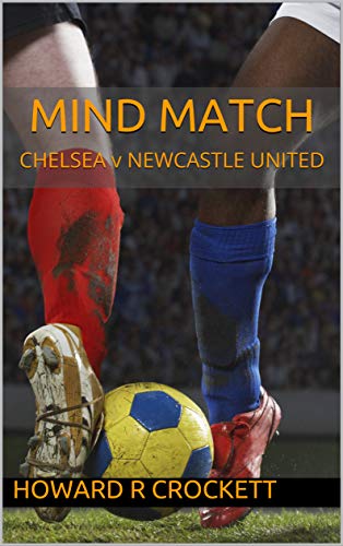 MIND MATCH: CHELSEA v NEWCASTLE UNITED (English Edition)