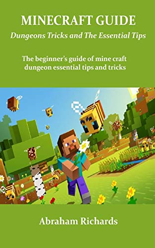 MINE-CRAFT GUIDE Dungeons Tricks and The Essential Tips: The beginner’s guide of mine craft dungeon essential tips and tricks