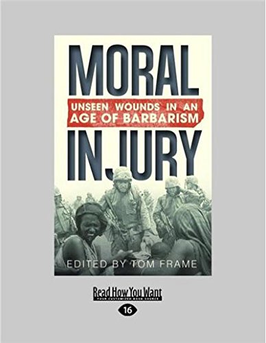 Moral Injury: Unseen Wounds in an Age of Barbarism