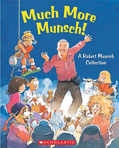 Much More Munsch!: A Robert Munsch Collection (Robert Munsch Collections)