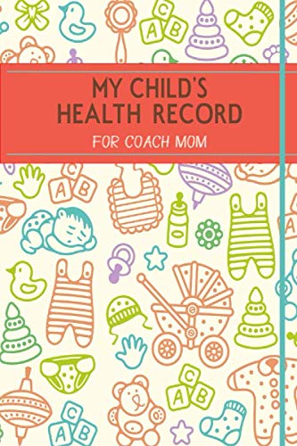 My Child's Health Record For Coach Mom: Baby Log Book For Mom