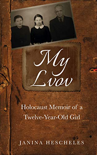 My Lvov: Holocaust Memoir of a twelve-year-old Girl (Holocaust Survivor Memoirs World War II Book 5) (English Edition)