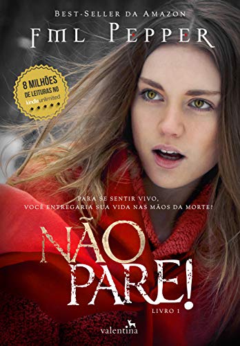 NÃO PARE!: Para se sentir vivo, você entregaria sua vida nas mãos da morte? (NÃO PARE! Livro 1) (Portuguese Edition) NÃO PARE!: Para se sentir vivo, você entregaria sua vida nas mãos da morte? (NÃO PARE! Livro 1) (Portuguese Edition)