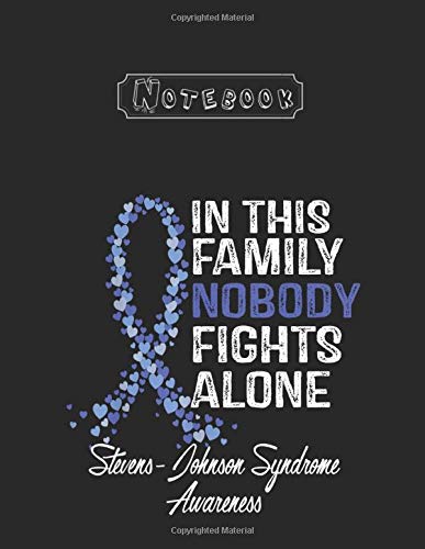 Notebook: Stevensjohnson Syndrome Awareness Gift Nobody Fights Alone Large Size 8in x 11in College Ruled Notebook 106 Pages White Paper Blank Journal ... Gift for Family - Friends - And Loved Ones