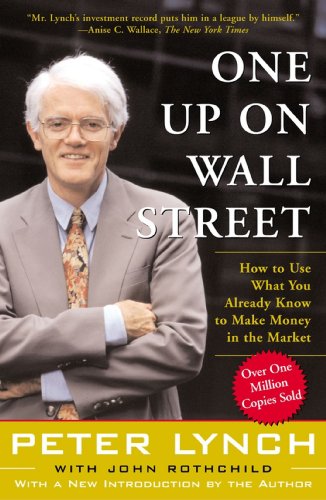 One Up On Wall Street: How To Use What You Already Know To Make Money In The Market (A Fireside book)