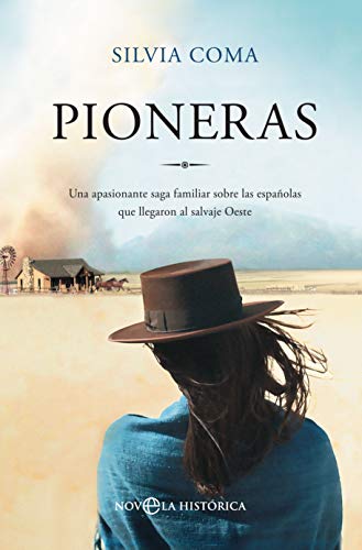 Pioneras: Una apasionante saga familiar sobre las españolas que llegaron al salvaje Oeste (Novela histórica) Pioneras: Una apasionante saga familiar sobre las españolas que llegaron al salvaje Oeste (Novela histórica)
