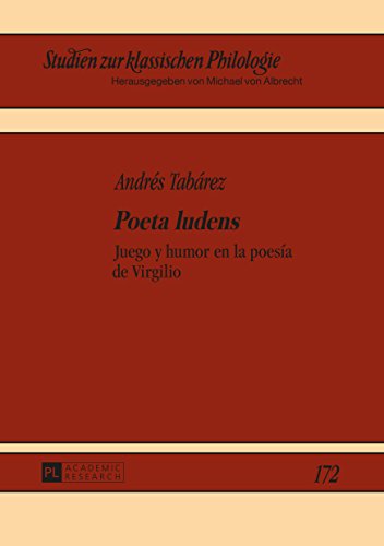 «Poeta ludens»: Juego y humor en la poesía de Virgilio (Studien zur klassischen Philologie nº 172)