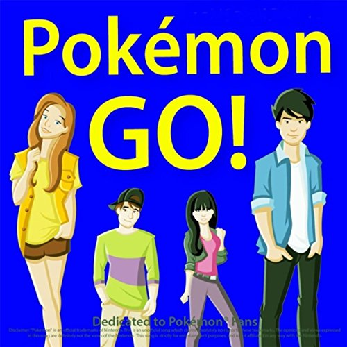 Pokemon Go! (Dedicated to Pokemon Fans) Pokemon Go! (Dedicated to Pokemon Fans)