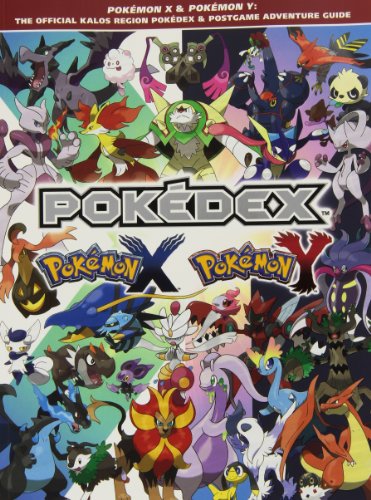 Pokemon X & Pokemon Y: The Official Kalos Region Pokedex & Postgame Adventure Guide