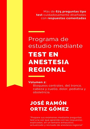 Programa de estudio mediante test en anestesia regional: Volumen 2: bloqueos centrales, del tronco, cabeza y cuello, dolor, pediatría y obstetricia