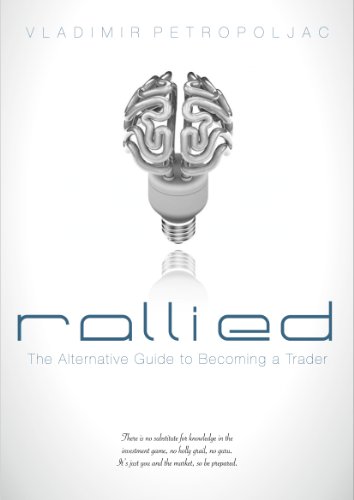 Rallied! The Alternative Guide to Becoming a Trader (English Edition)