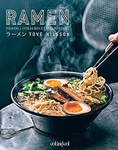 Ramen: Fideos y otras recetas japonesas (Comerse el mundo nº 1)