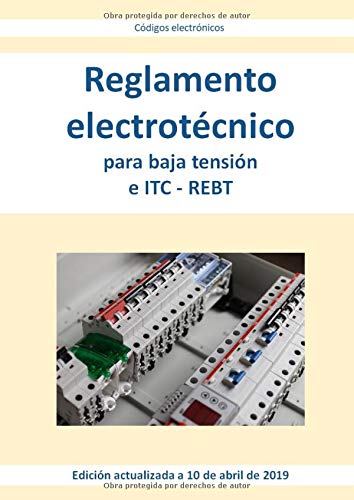 Reglamento electrotécnico para baja tensión e ITC - REBT: - Edición actualizada a 10 de abril de 2019