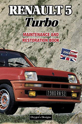RENAULT 5 TURBO: MAINTENANCE AND RESTORATION BOOK (French cars Maintenance and Restoration books)