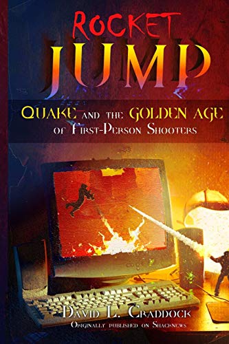 Rocket Jump: Quake and the Golden Age of First-Person Shooters: 2 (Shacknews Long Reads)
