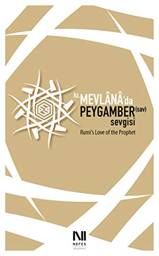 Rumi’s Love of the Prophet: Hz. Mevlânâ’da Peygamber Sevgisi (English Edition)