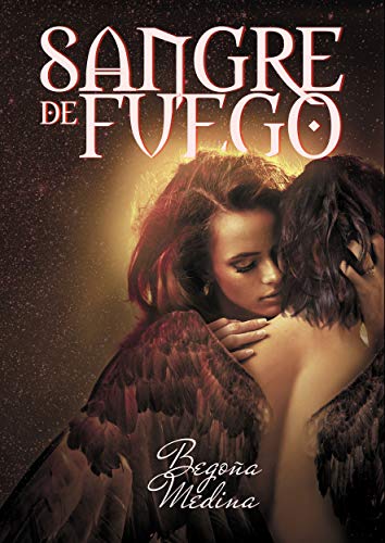 Sangre de fuego: Novela de romance paranormal, juvenil y fantasía (A partir de 16 años mínimo) (Trilogía de Ángeles y Demonios nº 2)