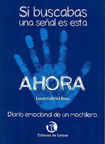 Si buscabas una señal es esta, ahora. Diario emocional de un mochilero Si buscabas una señal es esta, ahora. Diario emocional de un mochilero