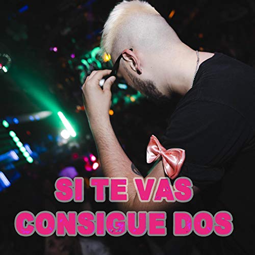 Si Te Vas Consigue Dos (feat. Axel Martinez & Dj Diego Mastermix)