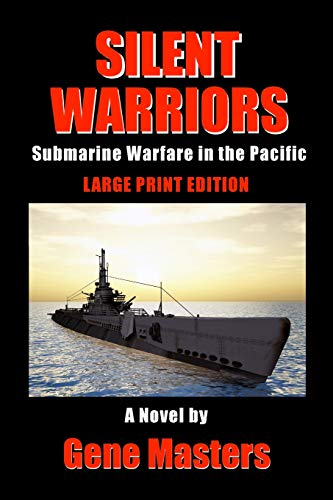 Silent Warriors: Submarine Warfare in the Pacific: Large Print Edition