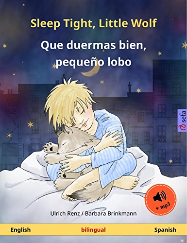 Sleep Tight, Little Wolf – Que duermas bien, pequeño lobo (English – Spanish): Bilingual children's picture book, with audio (Sefa Picture Books in two languages) (English Edition)