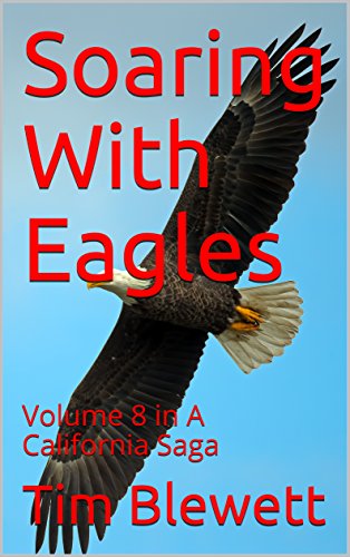 Soaring With Eagles: Volume 8 in A California Saga (English Edition)