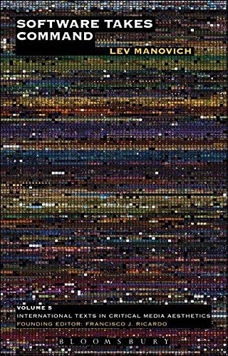 Software Takes Command: 5 (International Texts in Critical Media Aesthetics)