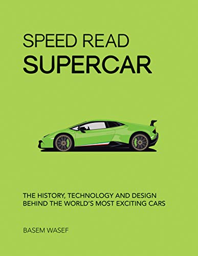 Speed Read Supercar: The History, Technology and Design Behind the World’s Most Exciting Cars (English Edition)
