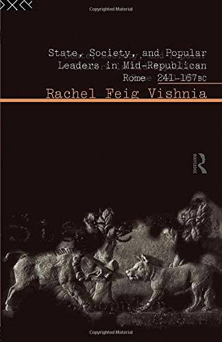 State, Society and Popular Leaders in Mid-Republican Rome 241-167 B.C.