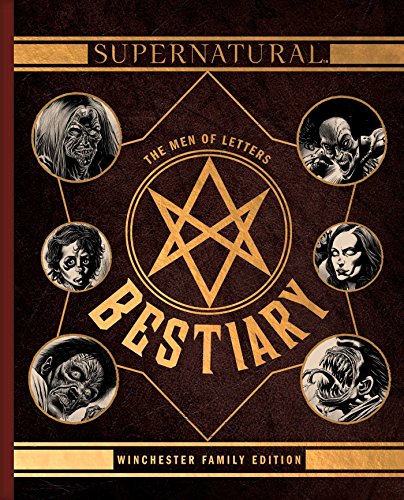 Supernatural. The Men Of Letters Bestiary: Winchester Family Edition
