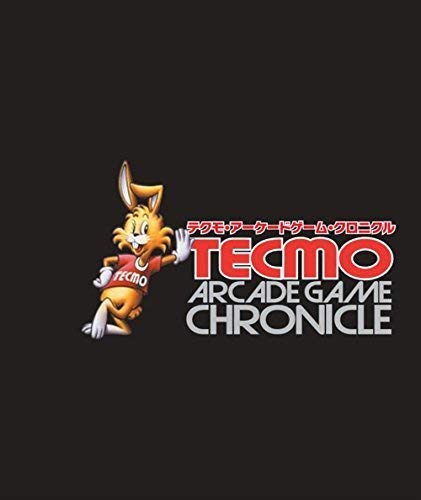 Tecmo Arcade Game Chronicle [l Tecmo Arcade Game Chronicle [l