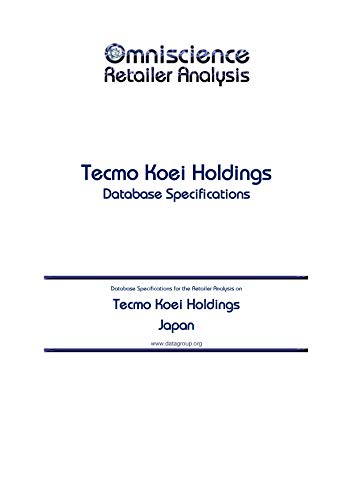 Tecmo Koei Holdings - Japan: Retailer Analysis Database Specifications (Omniscience Retailer Analysis - Japan Book 94195) (English Edition) Tecmo Koei Holdings - Japan: Retailer Analysis Database Specifications (Omniscience Retailer Analysis - Japan Book 94195) (English Edition)