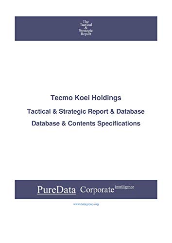 Tecmo Koei Holdings: Tactical & Strategic Database Specifications - Japan-Tokyo perspectives (Tactical & Strategic - Japan Book 40955) (English Edition)