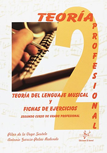 TEORIA DEL LENGUAJE MUSICAL Y FICHAS DE EJERCICIOS: SEGUNDO CURSO DE GRADO PROFESIONAL
