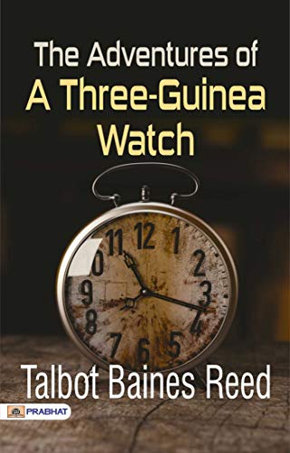 The Adventures of a Three-Guinea Watch (English Edition)