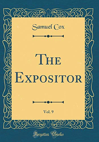 The Expositor, Vol. 9 (Classic Reprint)