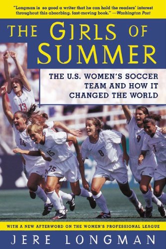 The Girls Of Summer: The U.S. Women's Soccer Team and How It Changed the World (English Edition)