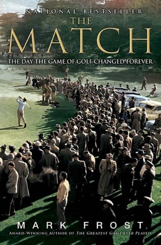 [The Match: The Day the Game of Golf Changed Forever] [By: Frost, Mark] [March, 2009]