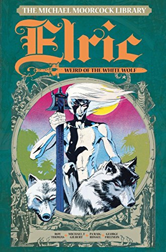 The Michael Moorcock Library: Elric, Weird of the White Wolf, Volume 4 (Michael Moorcock Library Vol 4)