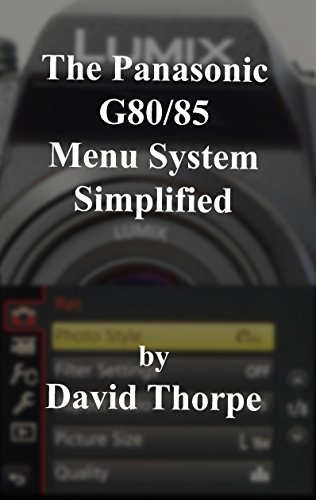 The Panasonic G80/85 Menu System Simplified (English Edition)