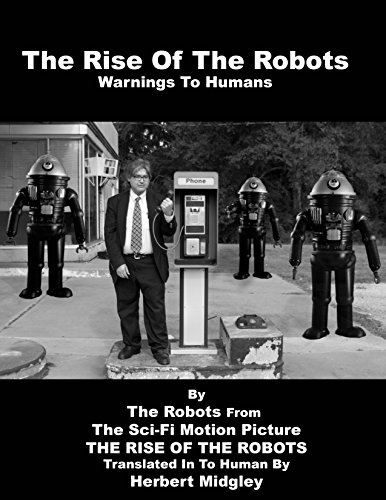The Rise Of The Robots: Warnings To Humans (English Edition)