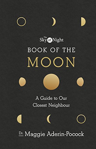 The Sky at Night: Book of the Moon – A Guide to Our Closest Neighbour (English Edition)